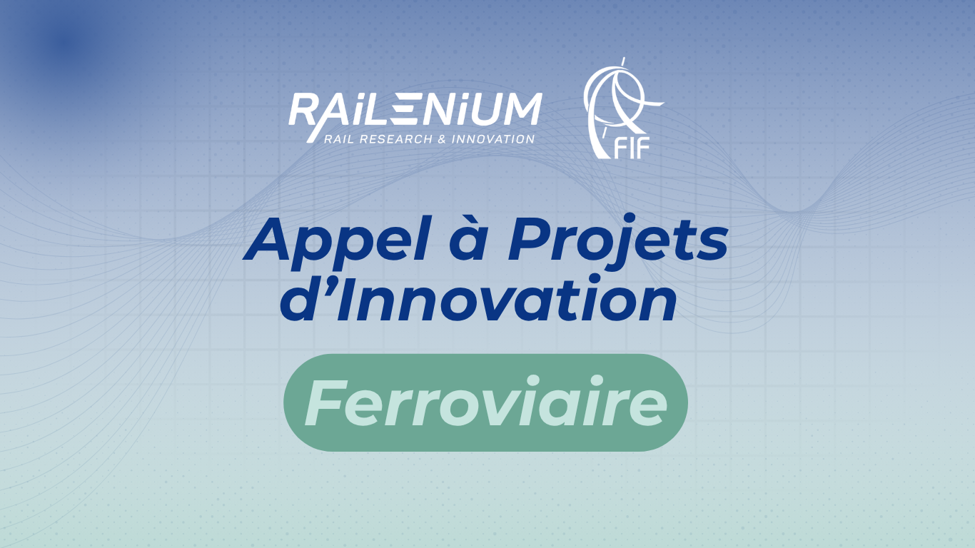Appel à Projets d'Innovation Ferroviaire : la FIF et l'IRT Railenium s'associent